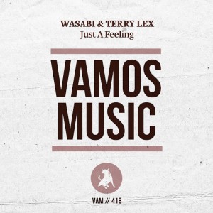 Wasabi, Terry Lex - Just a Feeling [Vamos Music]