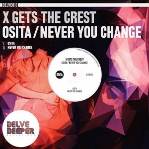 X Gets The Crest - Osita , Never You Change [Delve Deeper Recordings]
