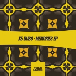 X5 Dubs - Memories EP [Tobus Limited]