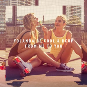 Yolanda be Cool, DCUP - From Me To You (Remixes) [Sweat It Out]