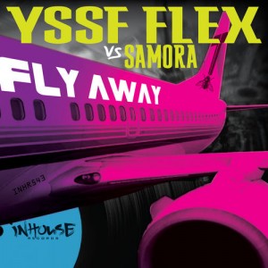 Yssf Flex, Samora - Fly Away [Inhouse]