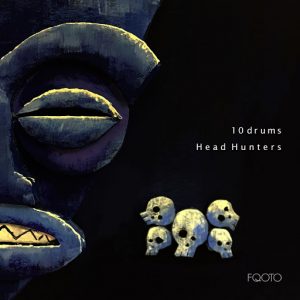 10Drums - Head Hunters [FQOTO Records]
