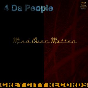 4 Da People - Mind over Matter [Grey City Records]