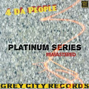 4 Da People - Platinum Series [Grey City Records]