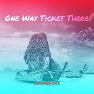 AAMBeatz - One Way Ticket There [Symphonic Distribution]