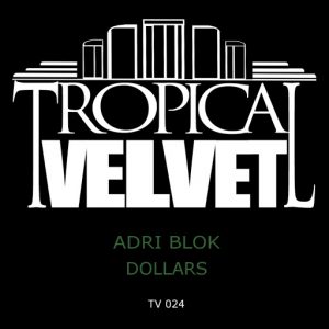 Adri Blok - Dollars [Tropical Velvet]