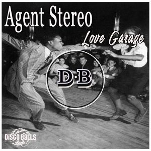 Agent Stereo - Love Garage [Disco Balls Records]