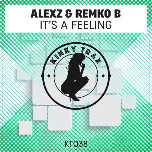 AlexZ & Remko B - It's A Feeling [Kinky Trax]
