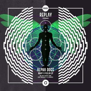Alpha Dogs - What U Feelin [Replay]