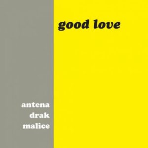 Antena, Drak & Malice - Good Love [iM Electronic (EU)]