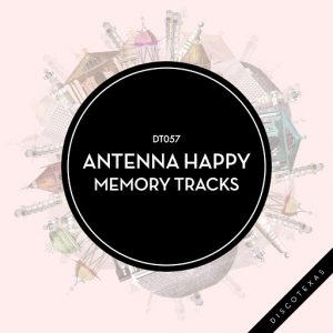 Antenna Happy - Memory Tracks [Discotexas]