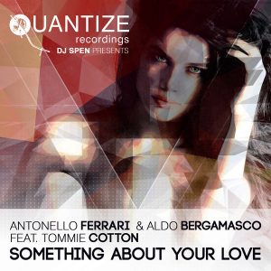 Antonello Ferrari and Aldo Bergamasco - Something About Your Love [Quantize Recordings]