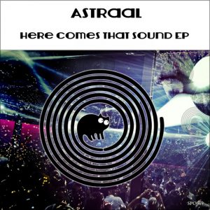 Astraal - Here Comes That Sound [SpinCat Records]