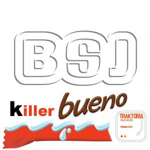 BSJ - Killer Bueno [Traktoria]