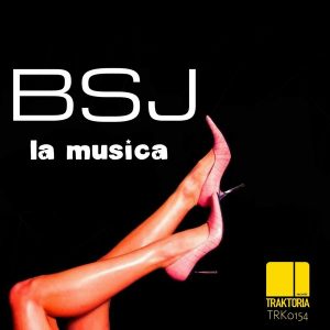 BSJ - La Musica [Traktoria]