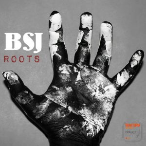 BSJ - Roots [Traktoria]