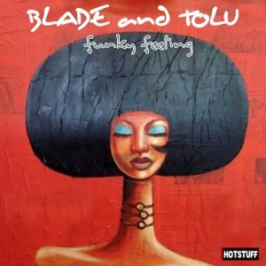 Blade and Tolu - Hotstuff- Funky Feeling [Playa Music]