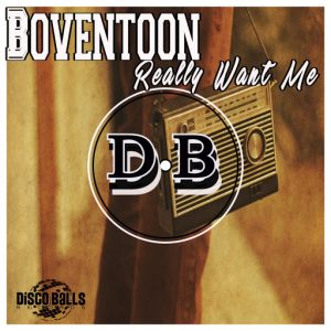 Boventoon - Really Want Me [Disco Balls]