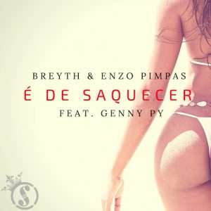 Breyth & Enzo Pimpas Feat. Genny Py - É De Saquecer [Seres Producoes]