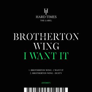 Brotherton Wing - I Want It EP [Hard Times]