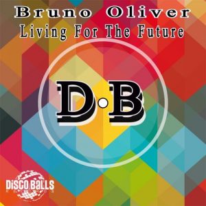 Bruno Oliver - Living For The Future [Disco Balls Records]