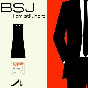 Bsj - I Am Still Here [Traktoria]