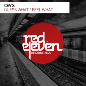 CEV's - Guess What , Feel What [Red Eleven Recordings]