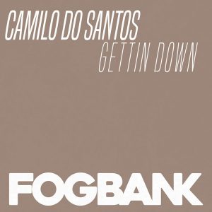 Camilo Do Santos - Gettin Down [Fogbank]