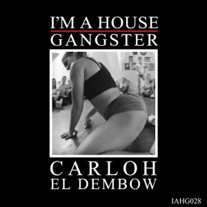 Carloh - El Dembow [I'm A House Gangster]