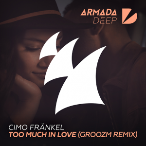 Cimo Frankel - Too Much In Love (Groozm Remix) [Armada Deep]
