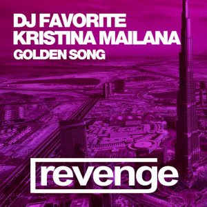 DJ Favorite & Kristina Mailana - Golden Song (Official Single) [Revenge Music]