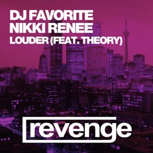 DJ Favorite, Nikki Renee & Theory - Louder (Official Single) [Revenge Music]