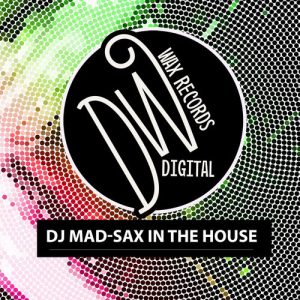DJ Mad - Sax In The House [Digital Wax]