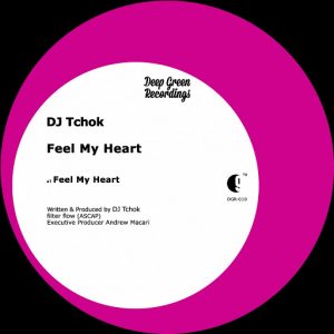 DJ Tchok - Feel My Heart [Deep Green Recordings]
