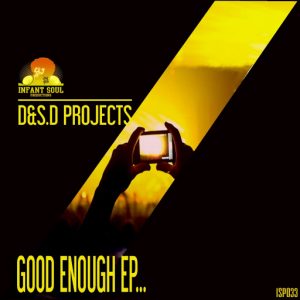 D&S.D Projects - Good Enough EP [Infant Soul Productions]