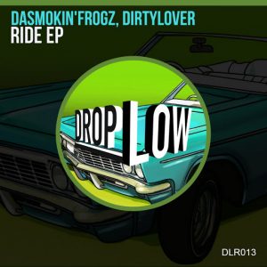 DaSmokin'Frogz, Dirtylover - Ride [Drop Low Records]