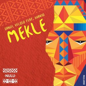 Daniel Veloso Feat. Khanyo - Mekle [Nulu]