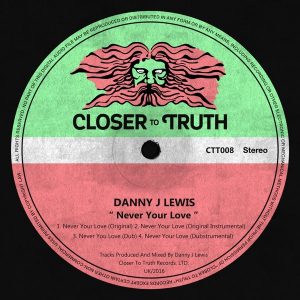 Danny J Lewis - Never Your Love [Closer To Truth]