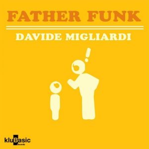 Davide Migliardi - Father Funk [kluBasic Records]