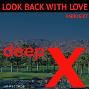 Deep X - Look Back with Love [M F Records]