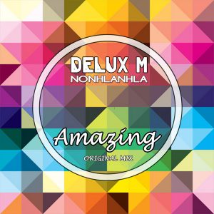 Delux M feat. Nonlhanlha - Amazing [Elemented Records]