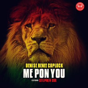 Denise Renee Caplock feat. Stephan Cue - Me Pon You [Collinscrest Entertainment Group]
