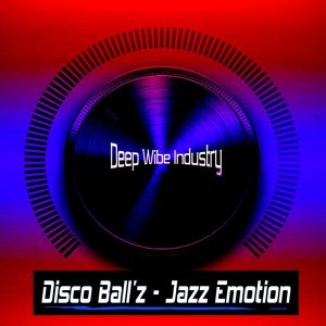 Disco Ball'z - Jazz Emotion [Deep Wibe Industry]