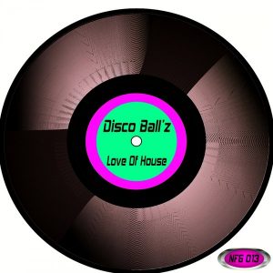 Disco Ball'z - Love Of House [Not Fashion Group]