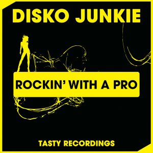 Disko Junkie - Rockin' With A Pro [Tasty Recordings Digital]