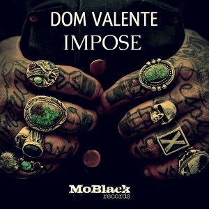 Dom Valente - Impose [MoBlack Records]