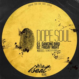 Dope Soul - Dancing Bird  Friday Night [My Own Beat Records]