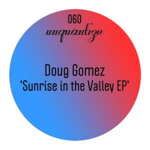 Doug Gomez - Sunrise In The Valley [unquantize]