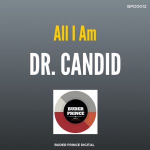 Dr. Candid - All I Am [Buder Prince Digital]