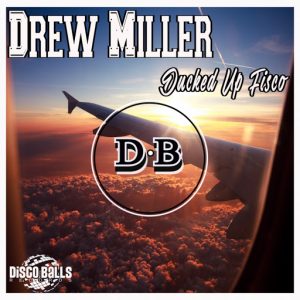 Drew Miller - Ducked Up Fisco [Disco Balls Records]
